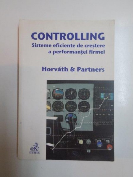 CONTROLLING . SISTEME EFICIENTE DE CRESTE A PERFORMANTEI FIRMEI de HORVATH & PARTNERS ,2007