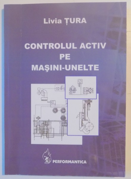 CONTROLUL ACTIV PE MASINI-UNELTE de LIVIA TURA , 2006