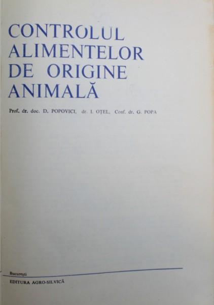 CONTROLUL ALIMENTELOR DE ORIGINE ANIMALA de D. POPOVICI ...G. POPA, 1967