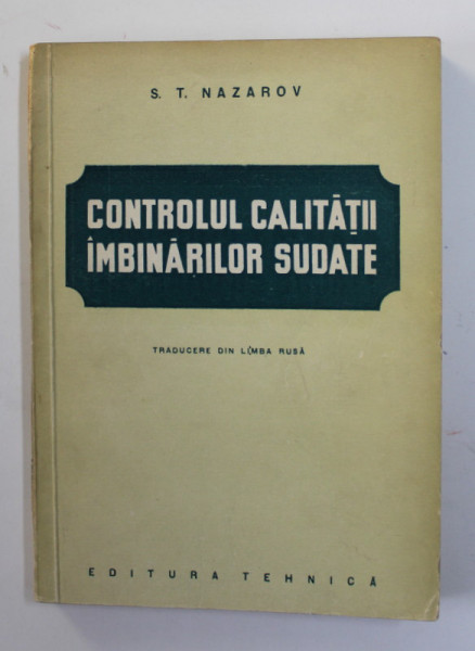 CONTROLUL CALITATII IMBINARILOR SUDATE de S.T. NAZAROV , 1952