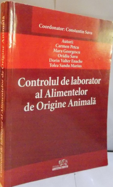 CONTROLUL DE LABORATOR AL ALIMENTELOR DE ORIGINE ANIMALA de CONSTANTIN SAVU, OVIDIU SAVU, TOLEA SANDU MARIUS, 2013