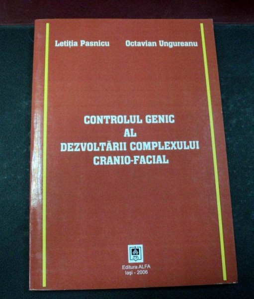CONTROLUL GENIC AL DEZVOLTARII COMPLEXULUI CRANIO-FACIAL IASI 2006-LETITIA PASNICU,OCTAVIAN UNGUREANU