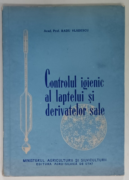 CONTROLUL IGIENIC AL LAPTELUI SI DERIVATELOR SALE de ACAD. RADU VLADESCU , 1956