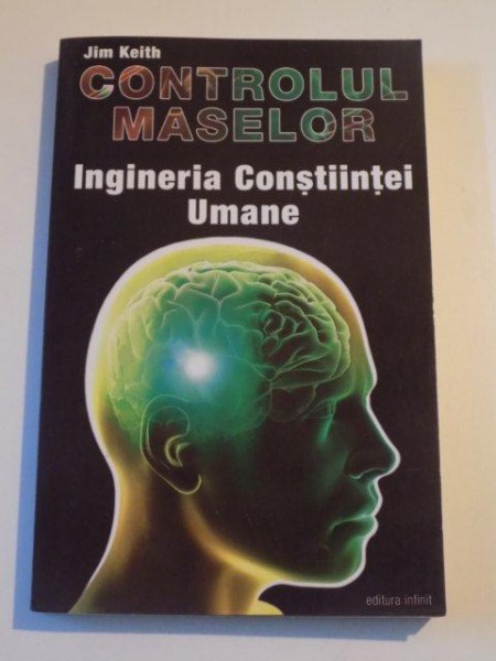 CONTROLUL MASELOR , INGINERIA CONSTIINTEI UMANE de JIM KEITH , 2011