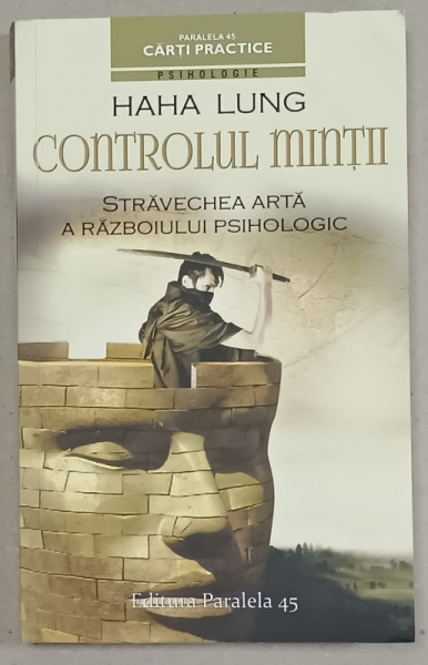 CONTROLUL MINTII , STRAVECHEA  ARTA  A  RAZBOIULUI PSIHOLOGIC de HAHA LUNG , 2015