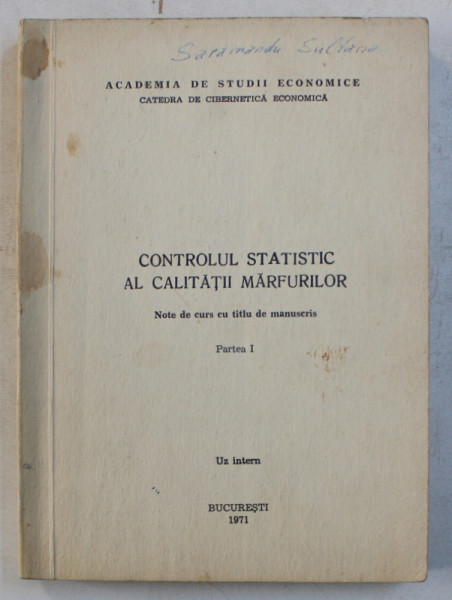CONTROLUL STATISTIC AL CALITATII MARFURILOR  - NOTE DE CURS CU TITLU DE MANUSCRIS , PARTEA I de L . TOVISSI ...C. CUSA , 1971