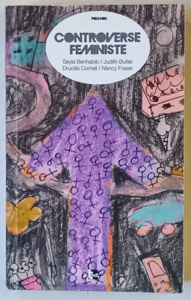 CONTROVERSE FEMINISTE , UN DIALOG FILOSOFIC de SEYLA BENHABIB ... NANCY FRASER , 2012