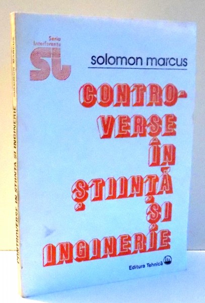 CONTROVERSE IN STIINTA SI INGINERIE de SOLOMON MARCUS , 1990