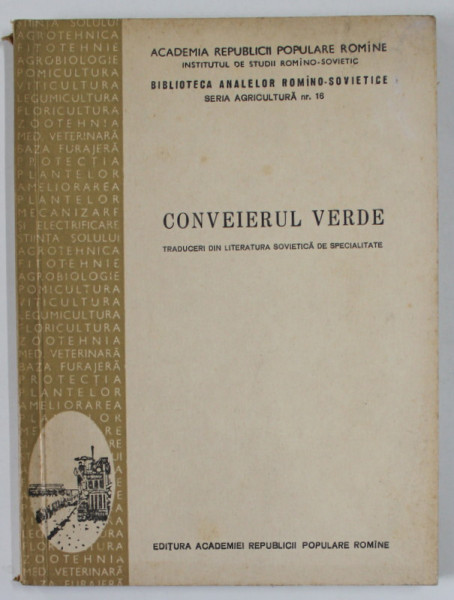 CONVEIERUL VERDE , SERIA AGRICULTURA , NR. 16 , 1955