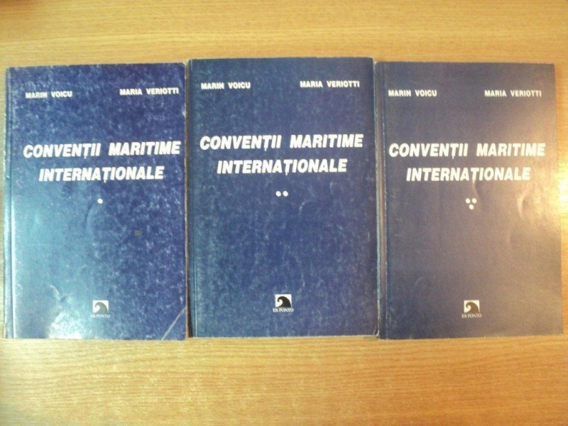 CONVENTII MARITIME INTERNATIONALE , VOL. I - III de MARIN VOICU , MARIA VERIOTTI , Constanta 1999