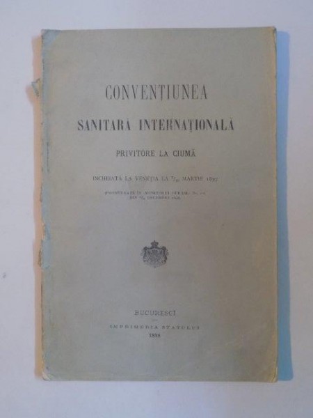 CONVENTIUNEA SANITARA INTERNATIONALA PRIVITOARE LA CIUMA INCHEIATA LA VENETIA LA 7/19 MARTIE 1897,  1898
