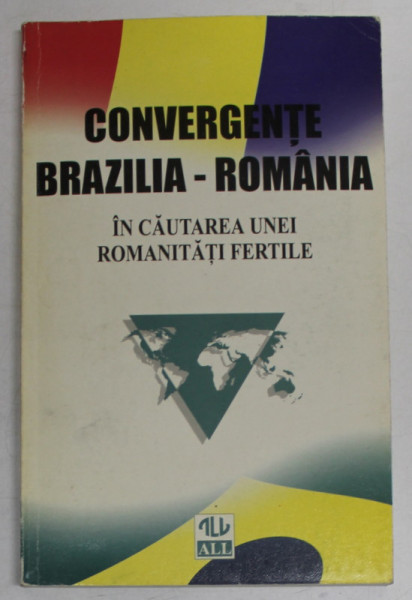 CONVERGENTE BRAZILIA - ROMANIA , IN CAUTAREA UNEI ROMANITATI FERTILE , 1998