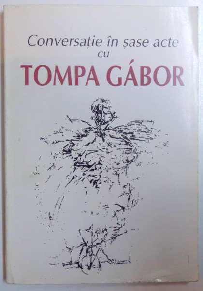 CONVERSATIE IN SASE ACTE cu TOMPA GABOR, 2003