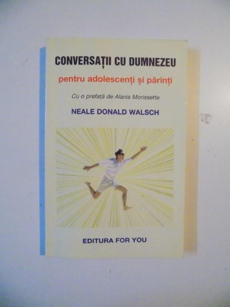 CONVERSATII CU DUMNEZEU PENTRU ADOLESCENTI SI PARINTI de NEALE DONALD WALSCH , 2003