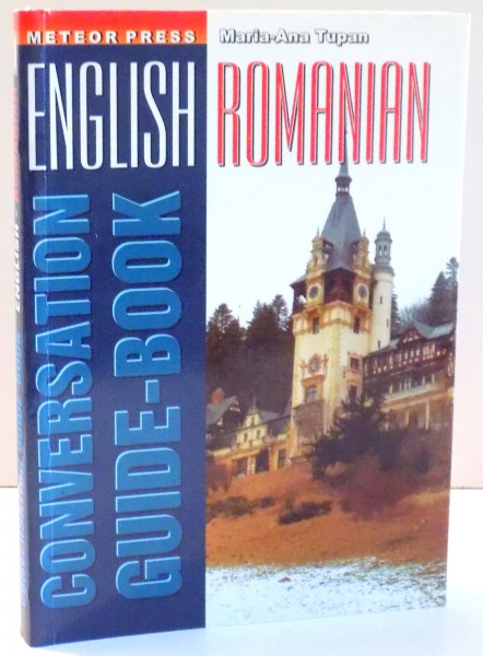 CONVERSATION GUIDE BOOK ENGLISH-ROMANIAN de MARIA ANA TUPAN , 2007