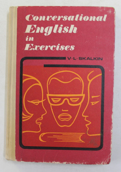 CONVERSATIONAL ENGLISH IN EXERCISES by V. L. SKALKIN , 1972