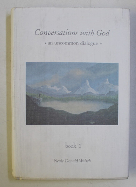 CONVERSATIONS WITH GOD - AN UNCOMMON DIALOGUE BOOK I by NEALE DONALD WALSCH , 1995