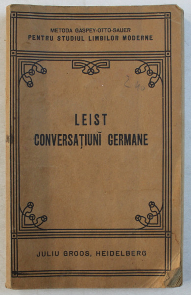 CONVERSATIUNI GERMANE  de LEIST , METODA GASPEY  - OTTO - SAUER PENTRU STUDIUL LIMBILOR MODERNE , 1922