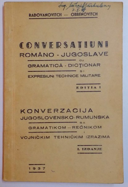 CONVERSATIUNI ROMANI - JUGOSLAVE CU GRAMATICA - DICTIONAR SI EXPRESIUNI TEHNICE MILITARE de I. IZDANJE, EDITIA I  1937