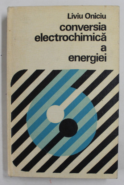 CONVERSIA ELECTROCHIMICA A ENERGIEI de LIVIU ONICIU , 1977