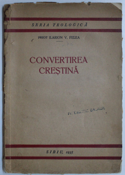 CONVERTIREA CRESTINA de PREOT ILARION FELEA , 1935