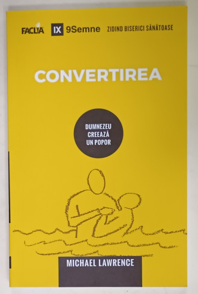 CONVERTIREA , DUMNEZEU CREEAZA UN POPOR de MICHAEL LAWRENCE , 2021