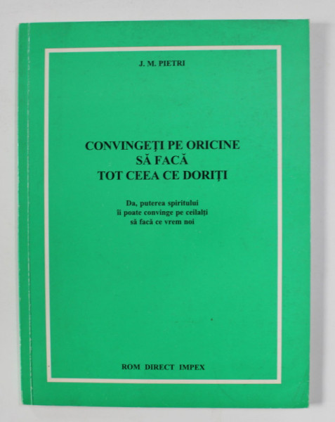 CONVINGETI PE ORICINE SA FACA TOT CEEA CE DORITI de J. M. PIETRI , 1995