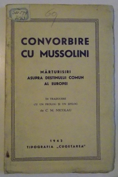 CONVORBIRE CU MUSSOLINI , MARTURISIRI ASUPRA DESTINULUI COMUN AL EUROPEI , 1942