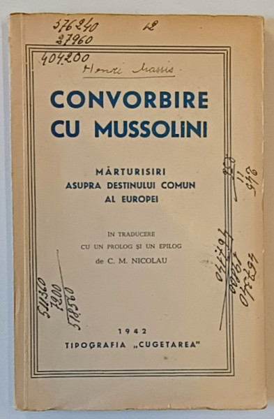 CONVORBIRE CU MUSSOLINI , MARTURISIRI ASUPRA DESTINULUI COMUN AL EUROPEI , 1942