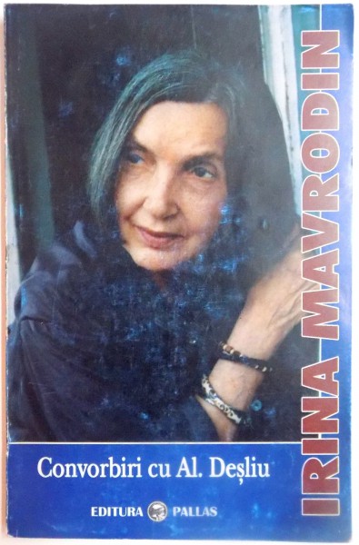 CONVORBIRI CU AL. DESLIU de IRINA MAVRODIN , 2004