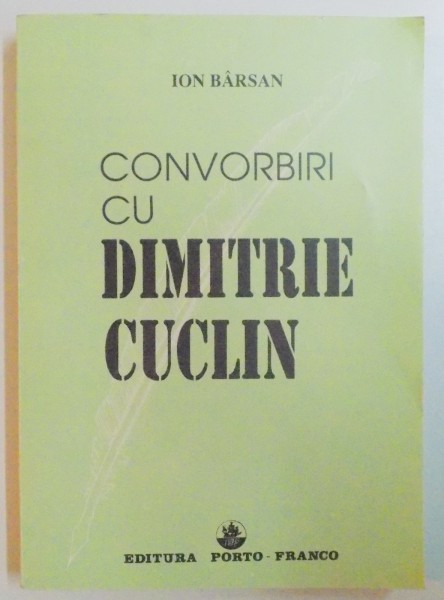 CONVORBIRI CU DIMITRIE CUCLIN  de ION BARSAN , 1995, DEDICATIE*