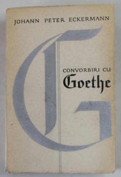 CONVORBIRI CU GOETHE de JOHANN PETER ECKERMANN 1965