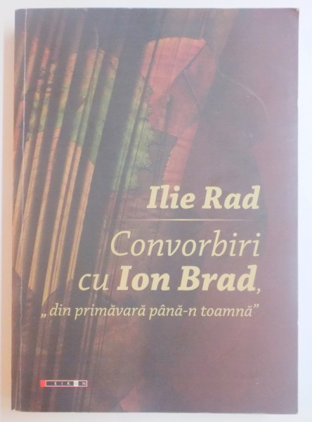 CONVORBIRI CU ION BRAD de ILIE RAD , 2013