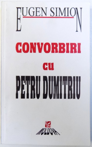 CONVORBIRI CU PETRU DUMITRIU de EUGEN SIMION  , 1994
