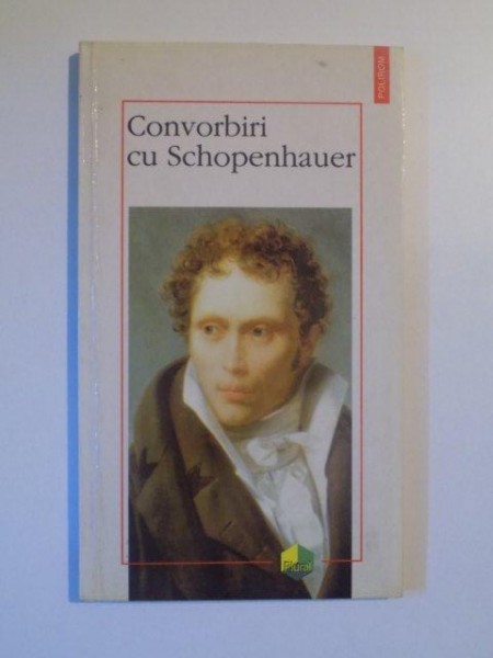 CONVORBIRI CU SCHOPENHAUER de ANA FLORESCU, BUCURESTI 1998