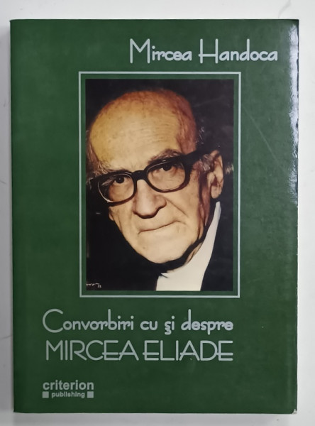 CONVORBIRI CU SI DESPRE MIRCEA ELIADE de MIRCEA HANDOCA , 2006