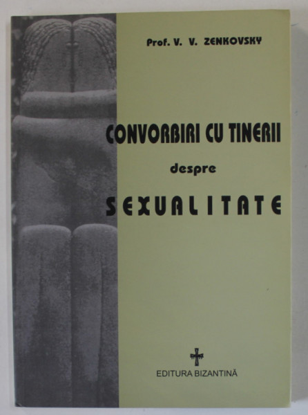 CONVORBIRI CU TINERII DESPRE SEXUALITATE de Prof. V.V. ZENKOVSKY , 2006
