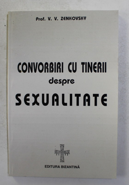 CONVORBIRI CU TINERII DESPRE SEXUALITATE de V.V ZENKOVSKY , 1998