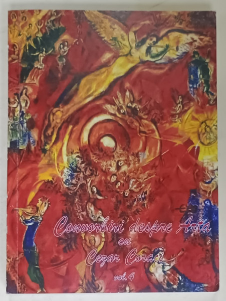 CONVORBIRI DESPRE ARTA CU CEZAR CORACI , VOLUMUL 4 , 2022 * DEDICATIE