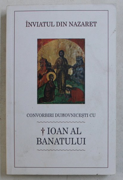CONVORBIRI DUHOVNICESTI CU IOAN AL BANATULUI de LUMINITA CORNEA , 2017