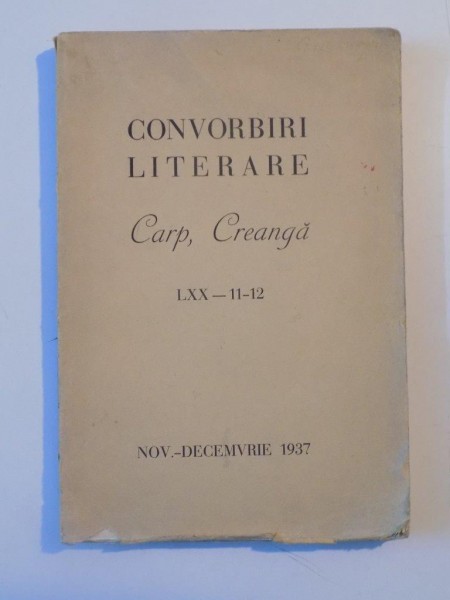 CONVORBIRI LITERARE: CARP, CREANGA. ANUL LXX,NR. 11-12, NOIEMBRIE - DECEMBRIE  1937