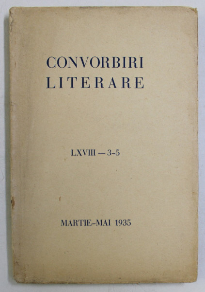 CONVORBIRI LITERARE , LXVIII - 3-5 , MARTIE - MAI , 1935