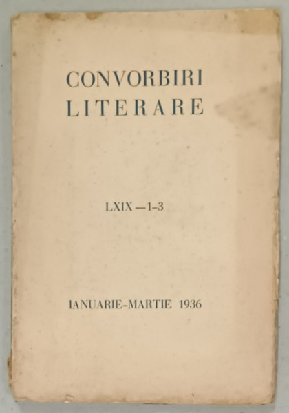 CONVORBIRI LITERARE , NR. LXIX - 1 -3 , IANUARIE - MARTIE 1936