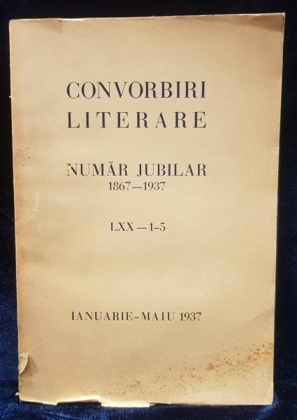 CONVORBIRI LITERARE, NUMAR JUBILIAR 1867-1937 - BUCURESTI, 1937