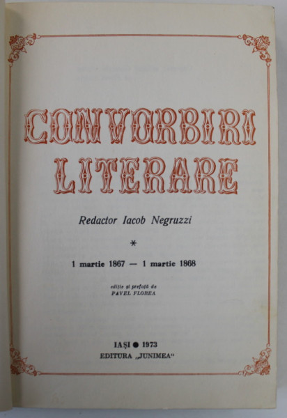 CONVORBIRI LITERARE , redactor IACOB NEGRUZZI , 1 MARTIE 1867 - 1 MARTIE 1868 , EDITIE ANASTATICA , TIPARITA IN 1973