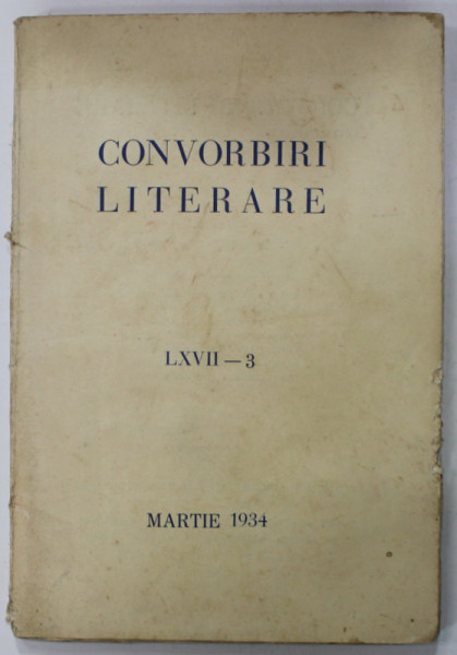 CONVORBIRI LITERARE , REVISTA FUNDATA DE '' JUNIMEA '' LA  1 MARTIE 1867 , ANUL LXVII - 3 , MARTIE , 1937