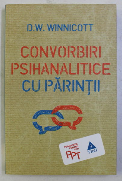 CONVORBIRI PSIHANALITICE CU PARINTII de D. W. WINNICOTT , 2016