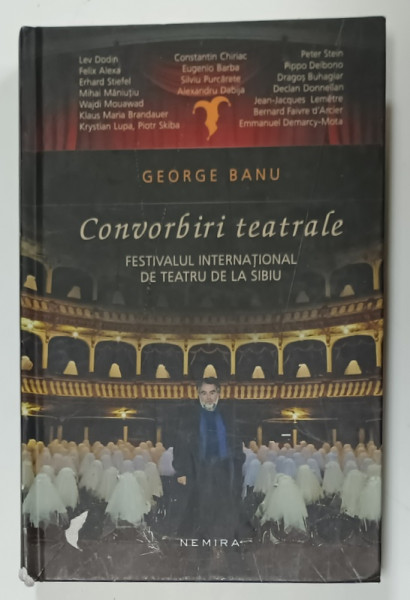 CONVORBIRI TEATRALE , FESTIVALUL INTERNATIONAL DE TEATRU DE LA SIBIU de GEORGE BANU , 2016, COPERTA  DEDGRADATA , INTERIOR IN STARE BUNA