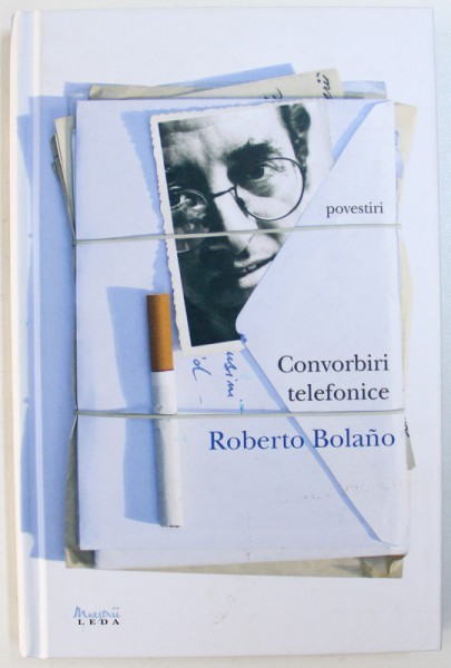 CONVORBIRI TELEFONICE  - POVESTIRI de ROBERTO BOLANO , 2011