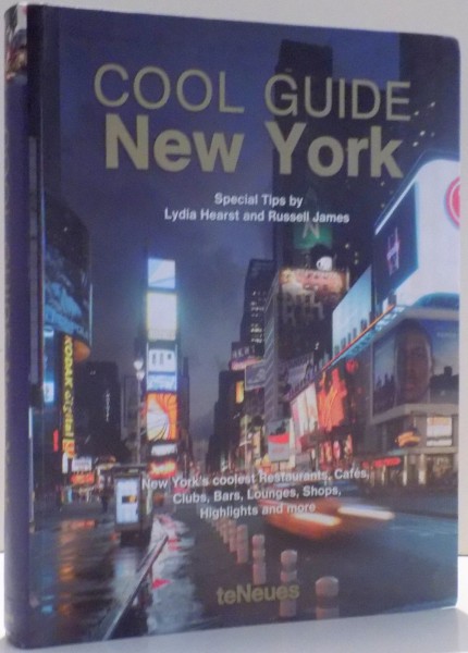 COOL GUIDE, NEW YORK by LYDIA HEARST AND RUSSELL JAMES , 2008